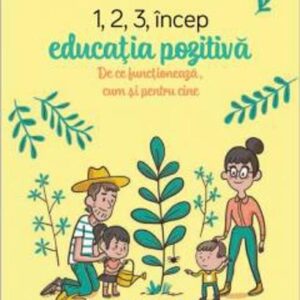 1 2 3 Incep educatia pozitiva: De ce functioneaza cum si pentru cine