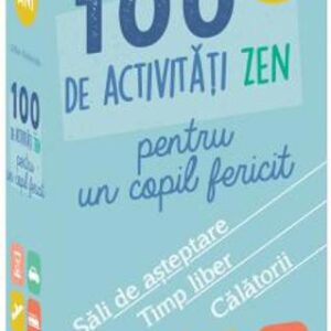 100 de activitati zen pentru un copil fericit