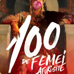 100 de femei afurisite