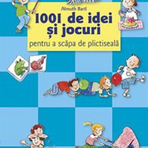 1001 de idei și jocuri pentru a scăpa de plictiseală