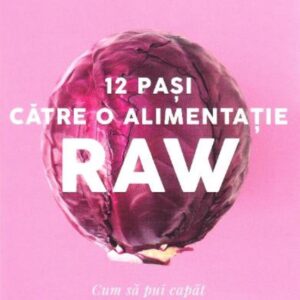 12 pasi catre o alimentatie raw