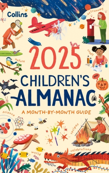 2025 Children’s Almanac : A Month-by-Month Guide to Nature Astronomy Sports Science the World and More