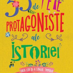 33 de fete protagoniste ale istoriei