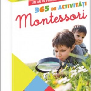 365 de activitati Montesori pentru copii impliniti - Un an in forma maxima