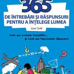 365 de întrebări şi răspunsuri pentru a înţelege lumea