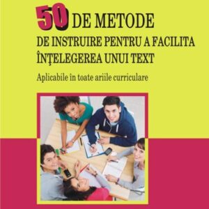 50 de metode de instruire pentru a facilita înțelegerea unui text