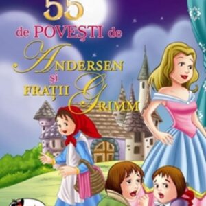 55 de povesti de Andersen si Fratii Grimm