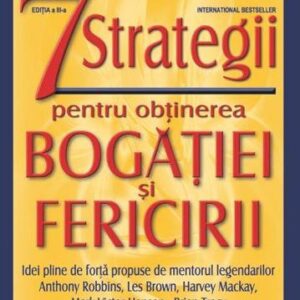 7 strategii pentru obtinerea bogatiei si fericirii