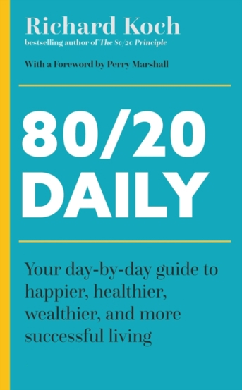 80/20 Daily : Your Day-by-Day Guide to Happier Healthier Wealthier and More Successful Living Using the 8020 Principle