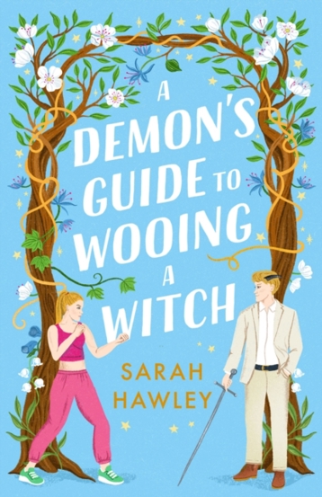 A Demon's Guide to Wooing a Witch : ‘Whimsically sexy charmingly romantic and magically hilarious.’ Ali Hazelwood