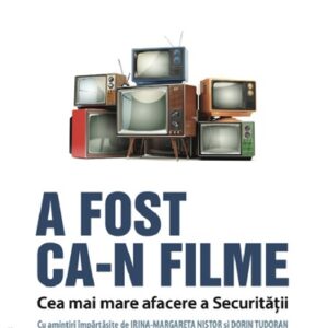 A fost ca-n filme. Cea mai mare afacere a Securitatii