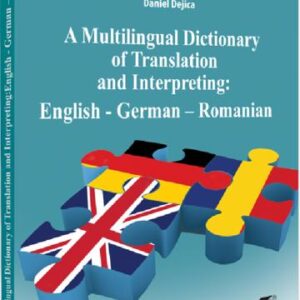 A multilingual dictionary of translation and interpreting. English – German – Romanian