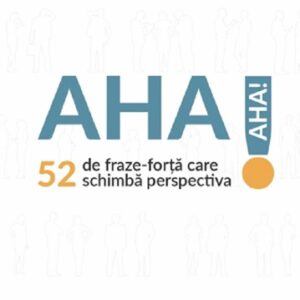 AHA! 52 de fraze-forță care schimbă perspectiva