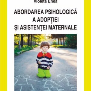 Abordarea psihologică a adopției și asistenței maternale