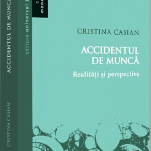 Accidentul de munca. Realitati si perspective