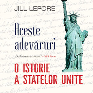 Aceste adevaruri. O istorie a Statelor Unite