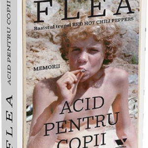 Acid pentru copii. Memorii - Flea