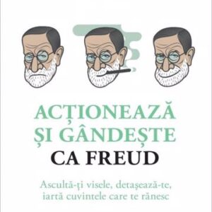 Acționează și gândește ca Freud