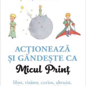 Actioneaza si gandeste ca Micul Print