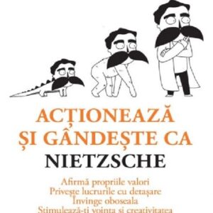 Actioneaza si gandeste ca Nietzsche