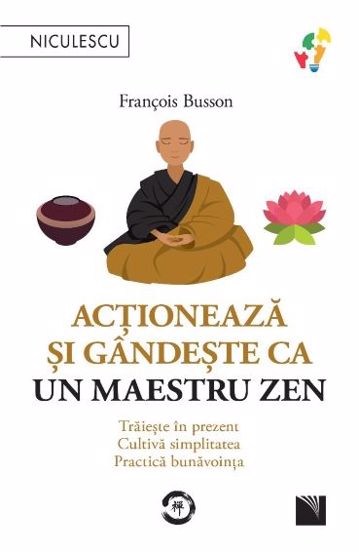 Acționeaza si gandeste ca un maetru zen