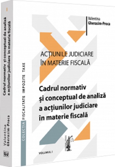 Actiunile judiciare in materie fiscala Vol.1