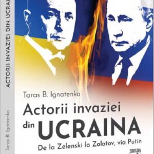 Actorii invaziei din Ucraina