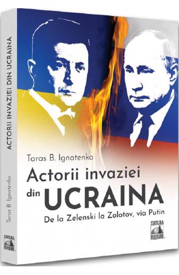 Actorii invaziei din Ucraina