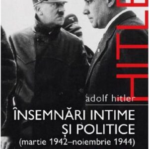 Adolf Hitler. Însemnări intime și politice Vol. 2