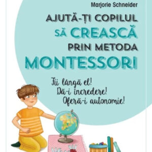 Ajuta-ti copilul sa creasca prin metoda Montessori