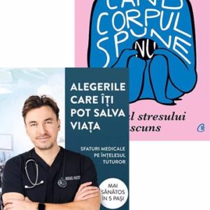 Alegerile care îți pot salva viața + Cand corpul spune nu