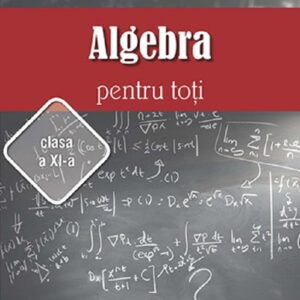 Algebra pentru toti - Clasa 11