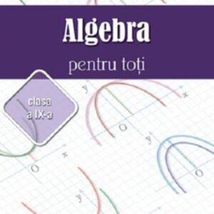 Algebra pentru toti – Clasa a IX-a