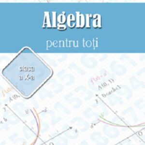 Algebra pentru toti – Clasa a X-a