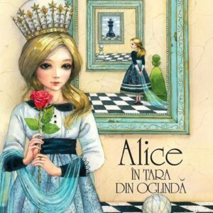 Alice in Tara din Oglinda - Lewis Carroll