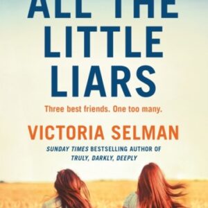 All the Little Liars : The chilling new thriller from the Sunday Times bestselling author of TRULY DARKLY DEEPLY