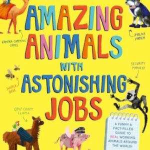 Amazing Animals with Astonishing Jobs