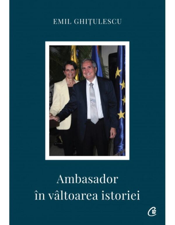 Ambasador în vâltoarea istoriei