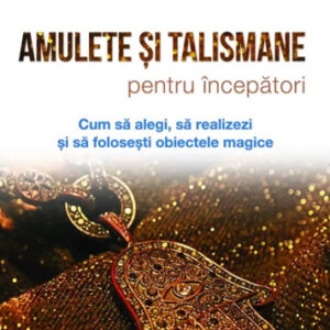 Amulete si talismane pentru incepatori