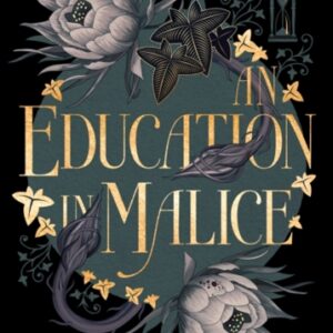 An Education in Malice : the sizzling and addictive dark academia romance everyone is talking about!