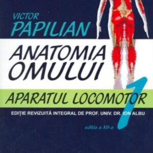 Anatomia Omului vol. 1 2019. Aparatul Locomotor