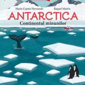 Antarctica. Continentul minunilor