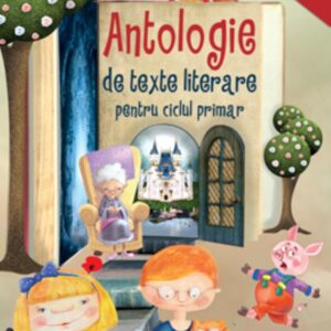 Antologie de texte literare pentru ciclul primar