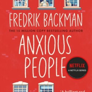 Anxious People : The No. 1 New York Times bestseller now a Netflix TV Series