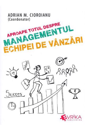 Aproape totul despre managementul echipei de vanzari