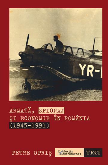 Armată spionaj și economie în România (1945-1991)