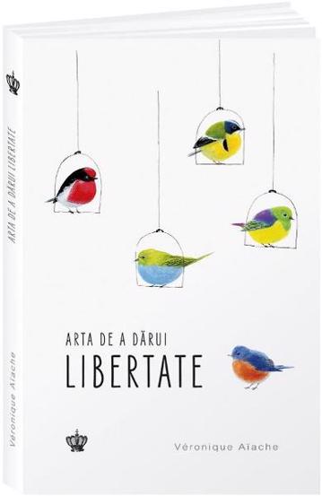 Arta de a darui libertate