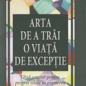 Arta de a trai o viata de exceptie