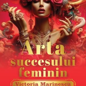 Arta succesului feminin. The Art of Feminine Success