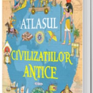 Atlasul civilizatiilor antice